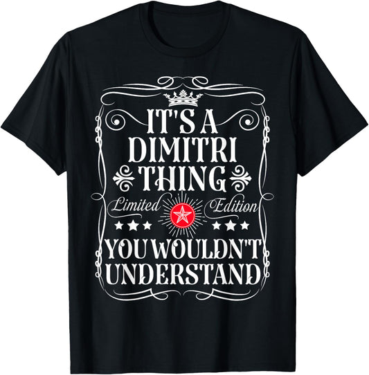Dimitri Name Its A Dimitri Thing You Wouldn't Understand T-Shirt - T-Shirt | Black