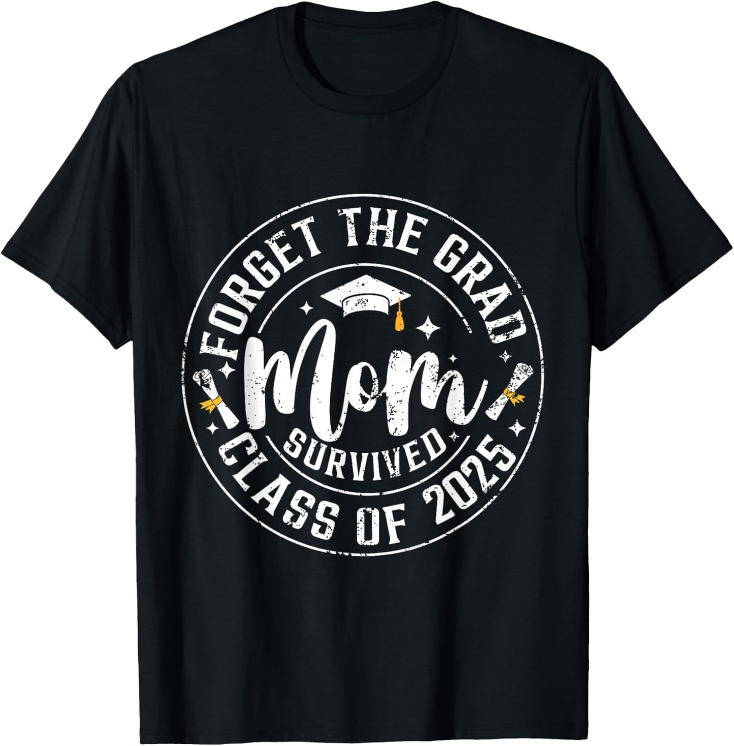 Funny Graduation Forget The Grad Mom Survived Class Of 2025 T-Shirt - T-Shirt | Black