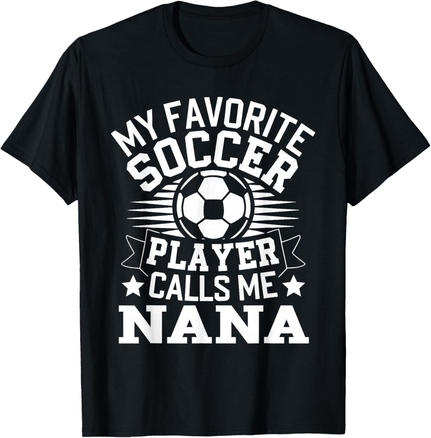 My Favorite Soccer Player Call Me Nana T-Shirt - T-Shirt | Black