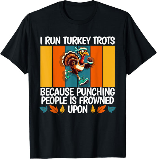 I Run Turkey Trot Running Thanksgiving T-Shirt - T-Shirt | Black