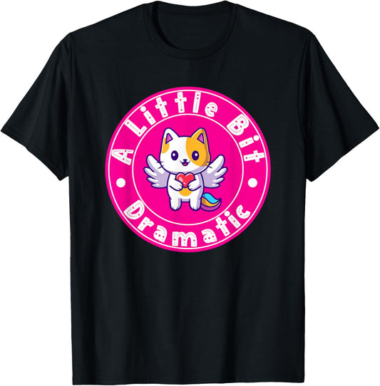 A Little Bit Dramatic - Kawaii Unicorn Cat Sassy Quote T-Shirt - T-Shirt | Black
