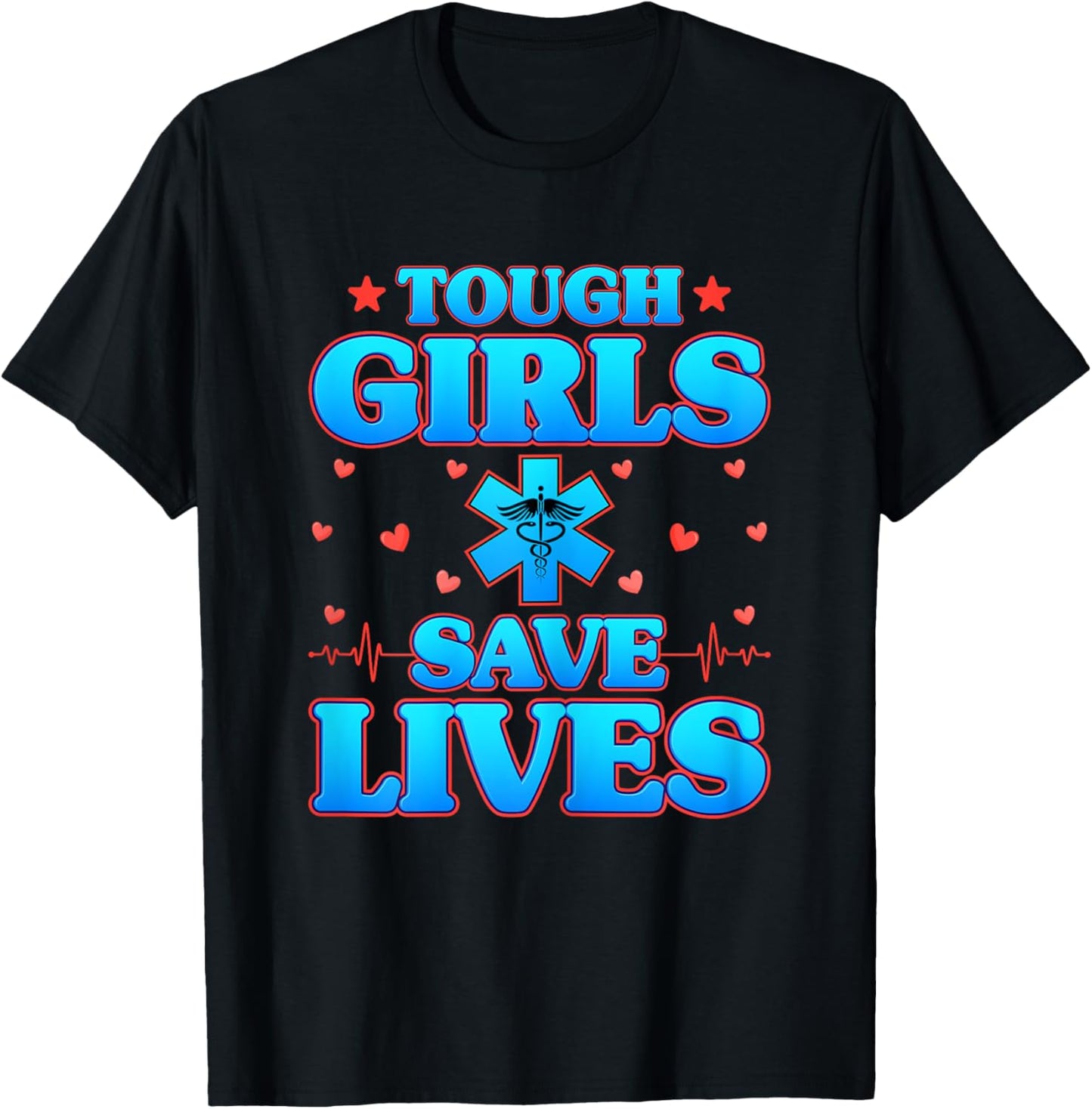 Tough Girls Save Lives - Funny Paramedic EMS EMT Girls Gifts T-Shirt - T-Shirt | Black