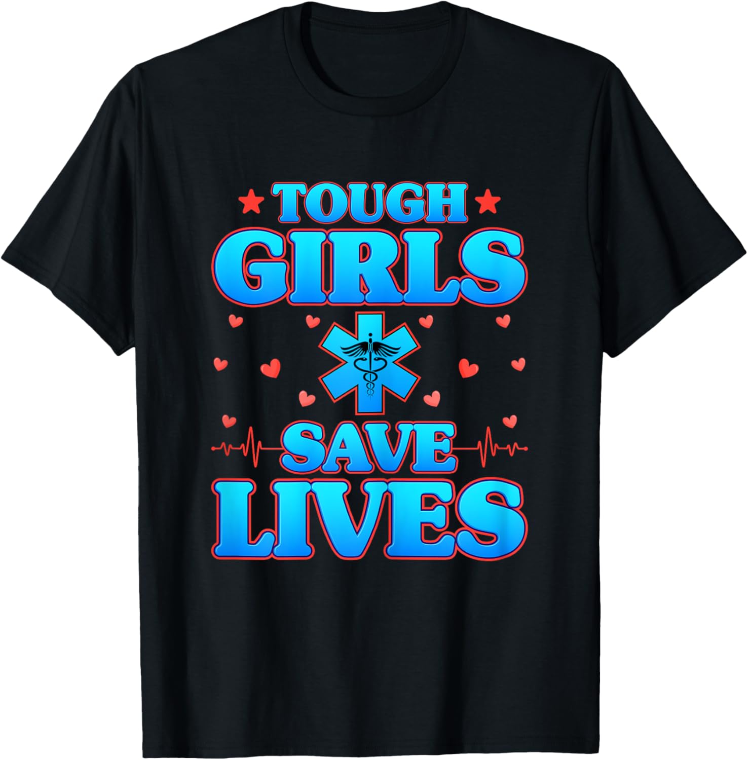 Tough Girls Save Lives - Funny Paramedic EMS EMT Girls Gifts T-Shirt - T-Shirt | Black