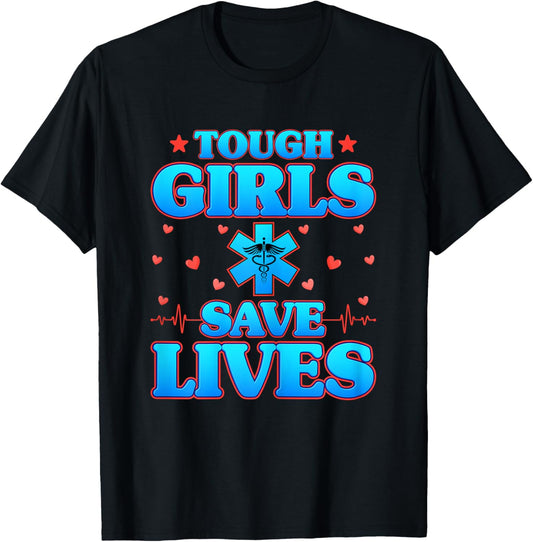 Tough Girls Save Lives - Funny Paramedic EMS EMT Girls Gifts T-Shirt - T-Shirt | Black