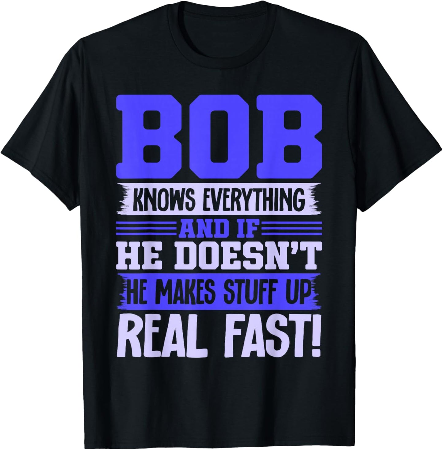 Bob Knows Everything Sarcastic Name Robert Bobby T-Shirt - T-Shirt | Black