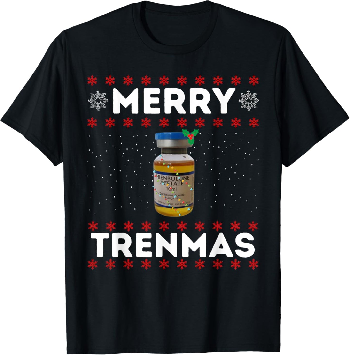 Merry trenmas | Ugly christmas | Legalize anabolic steroids T-Shirt - T-Shirt | Black