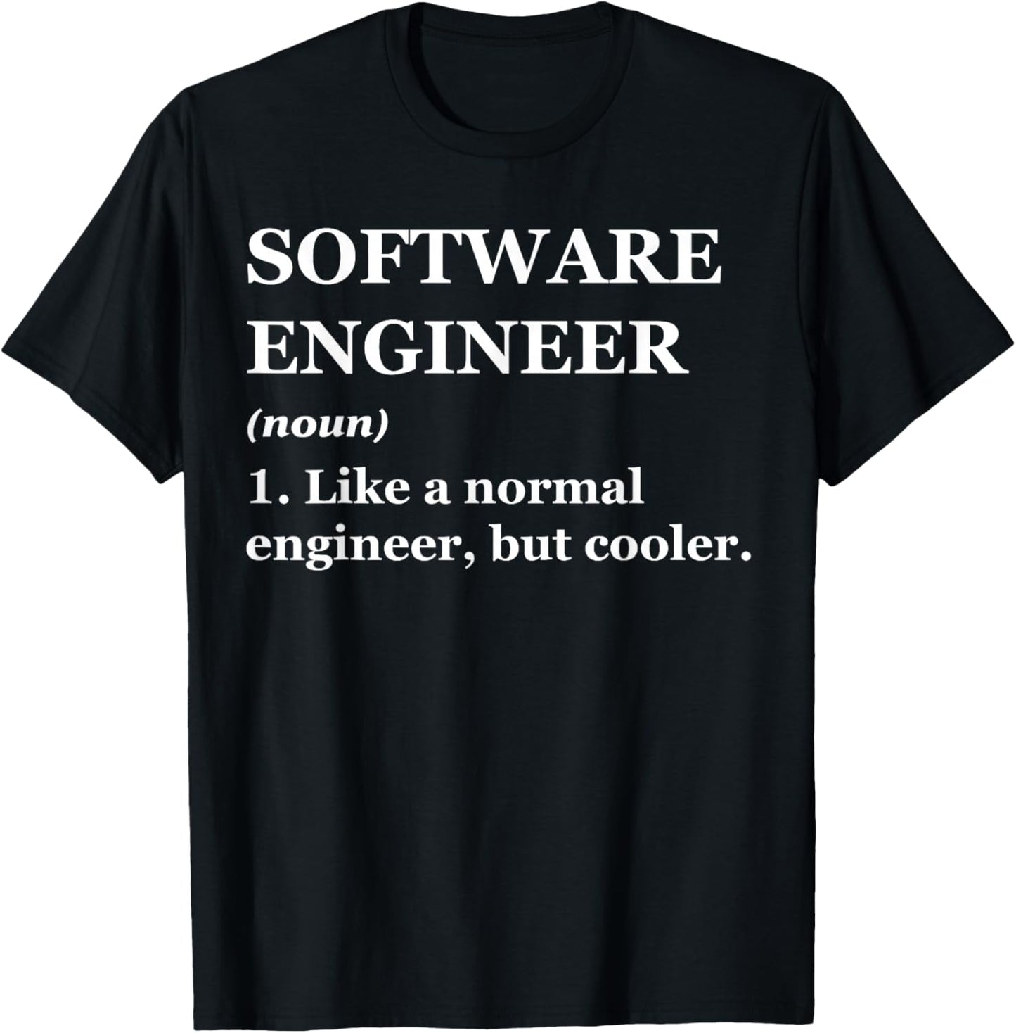 Software Engineer Like A Normal Engineer But Cooler T-Shirt - T-Shirt | Black