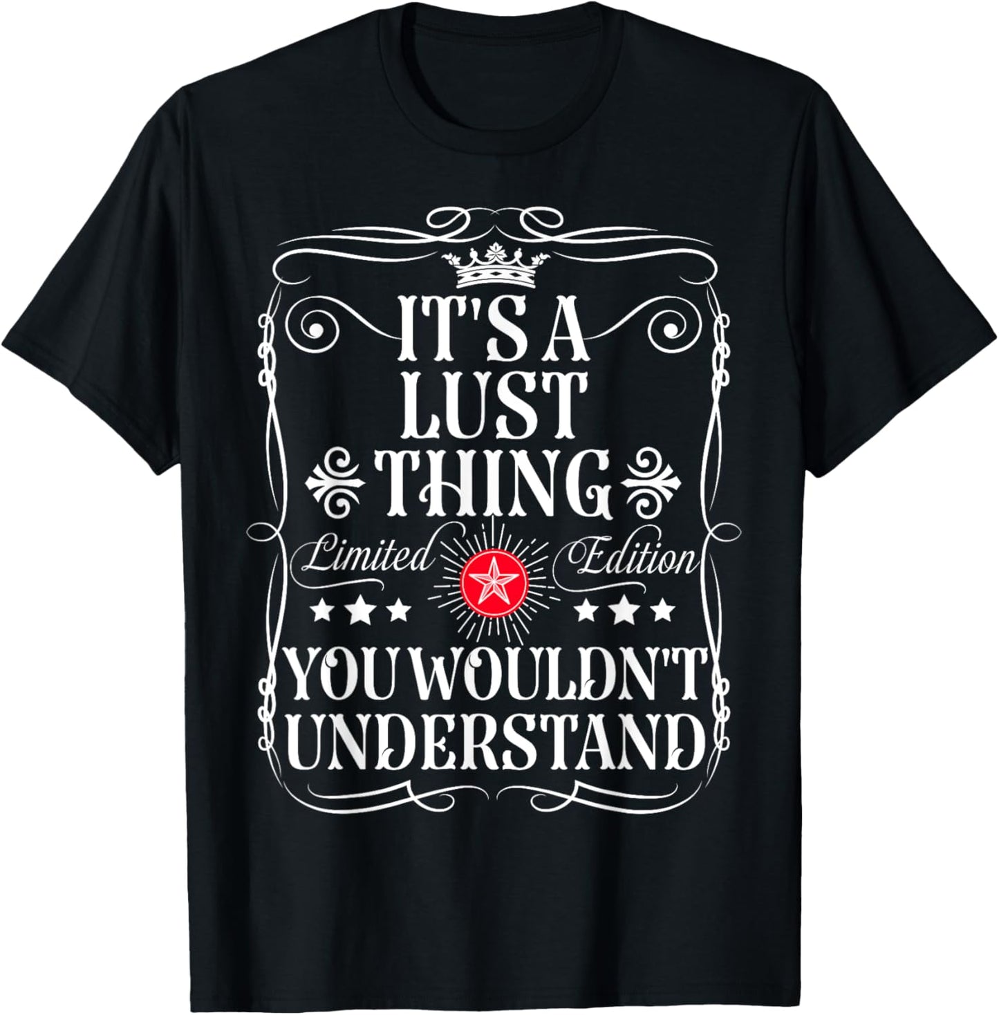Lust Name Its A Lust Thing You Wouldn't Understand T-Shirt - T-Shirt | Black