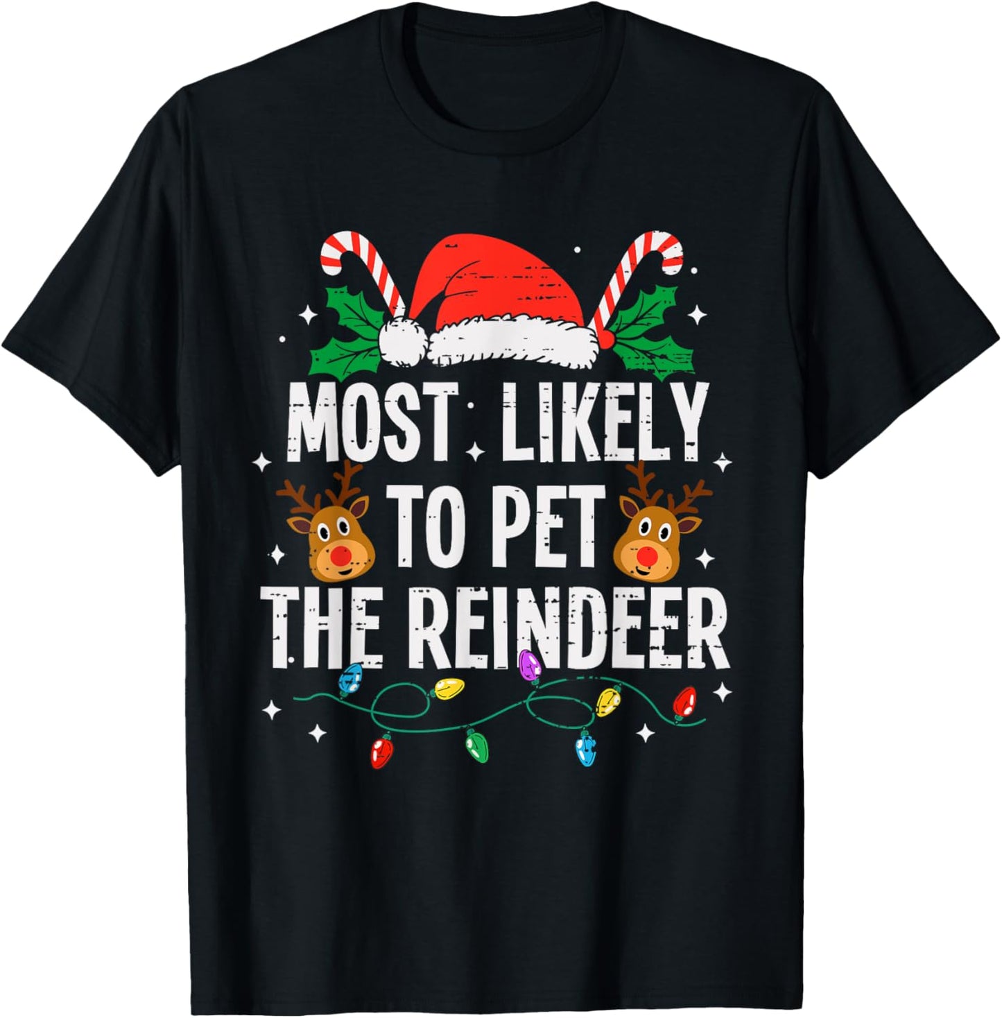 Most Likely To Pet The Reindeer Christmas Funny Xmas T-Shirt - T-Shirt | Black