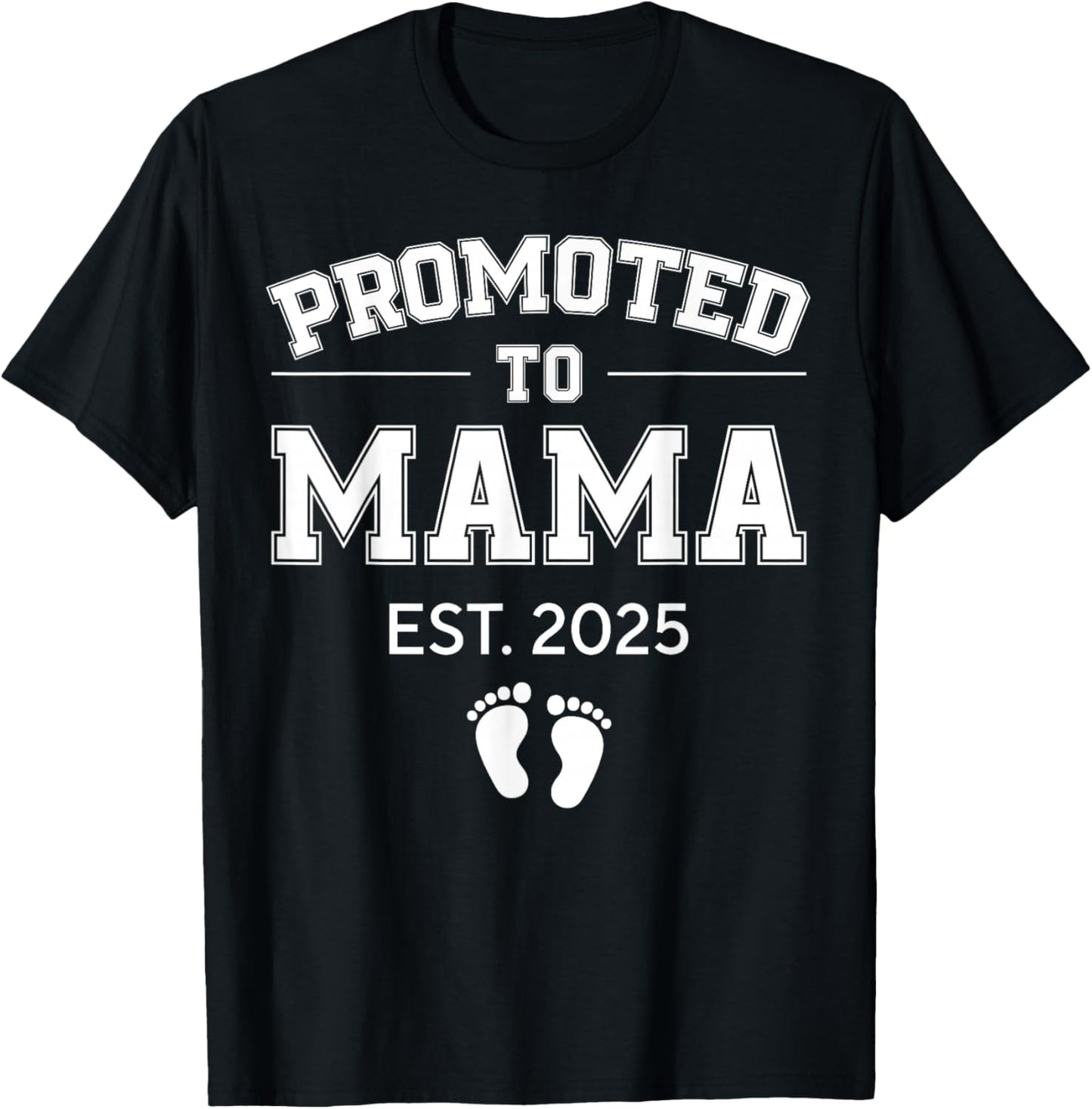 Promoted to Mama Est 2025 Mom to Be Gifts First Time Mama T-Shirt - T-Shirt | Black