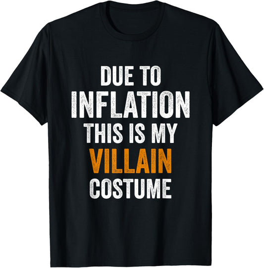 Due To Inflation This Is My Villain Costume Halloween T-Shirt - T-Shirt | Black