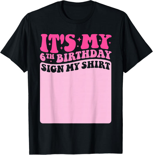 It's My 6th Birthday Girl Party Sign My Shirt Groovy Pink T-Shirt - T-Shirt | Black