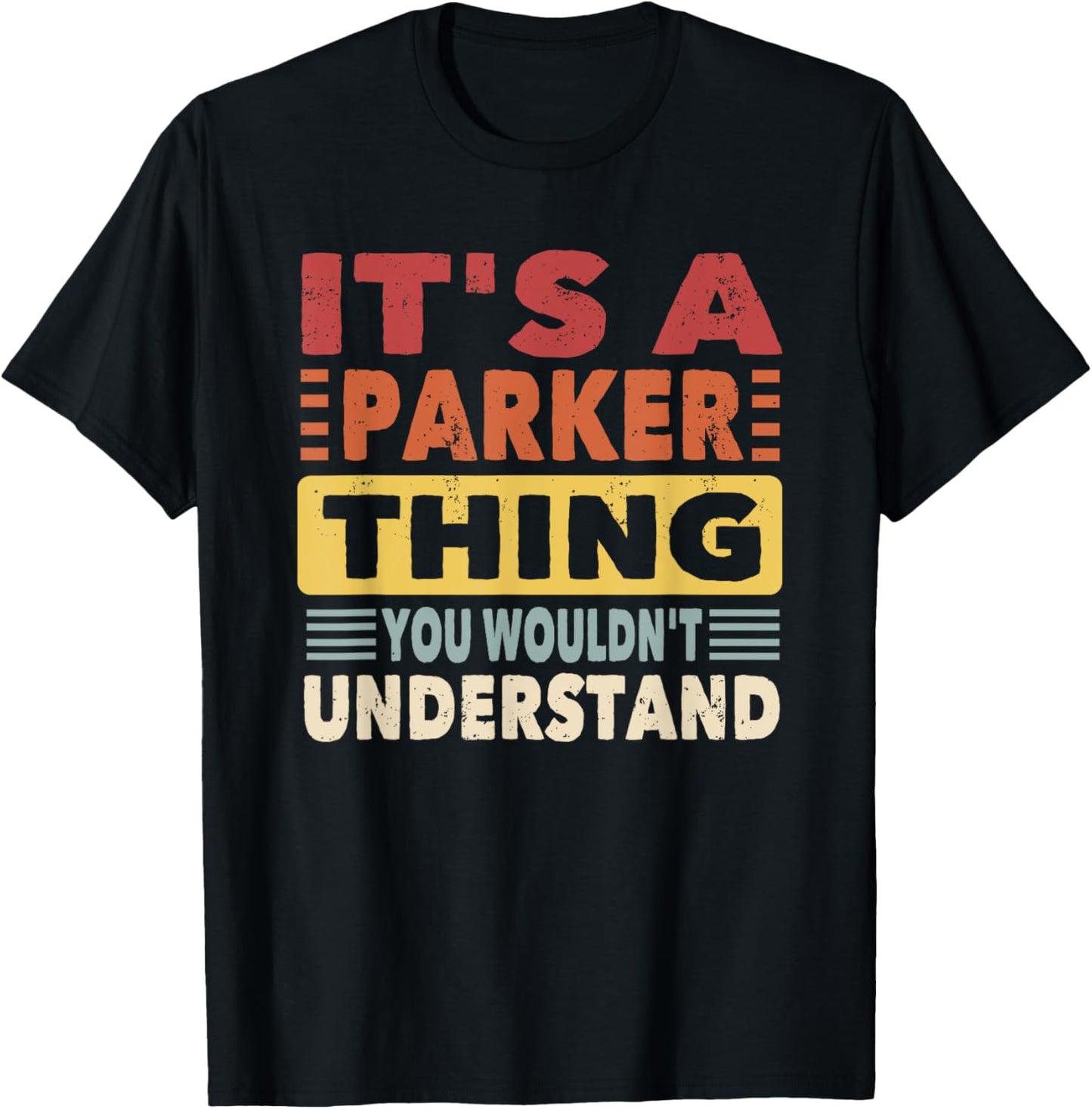 It's a Parker Thing You Wouldn't Understand - Parker T-Shirt - T-Shirt | Black