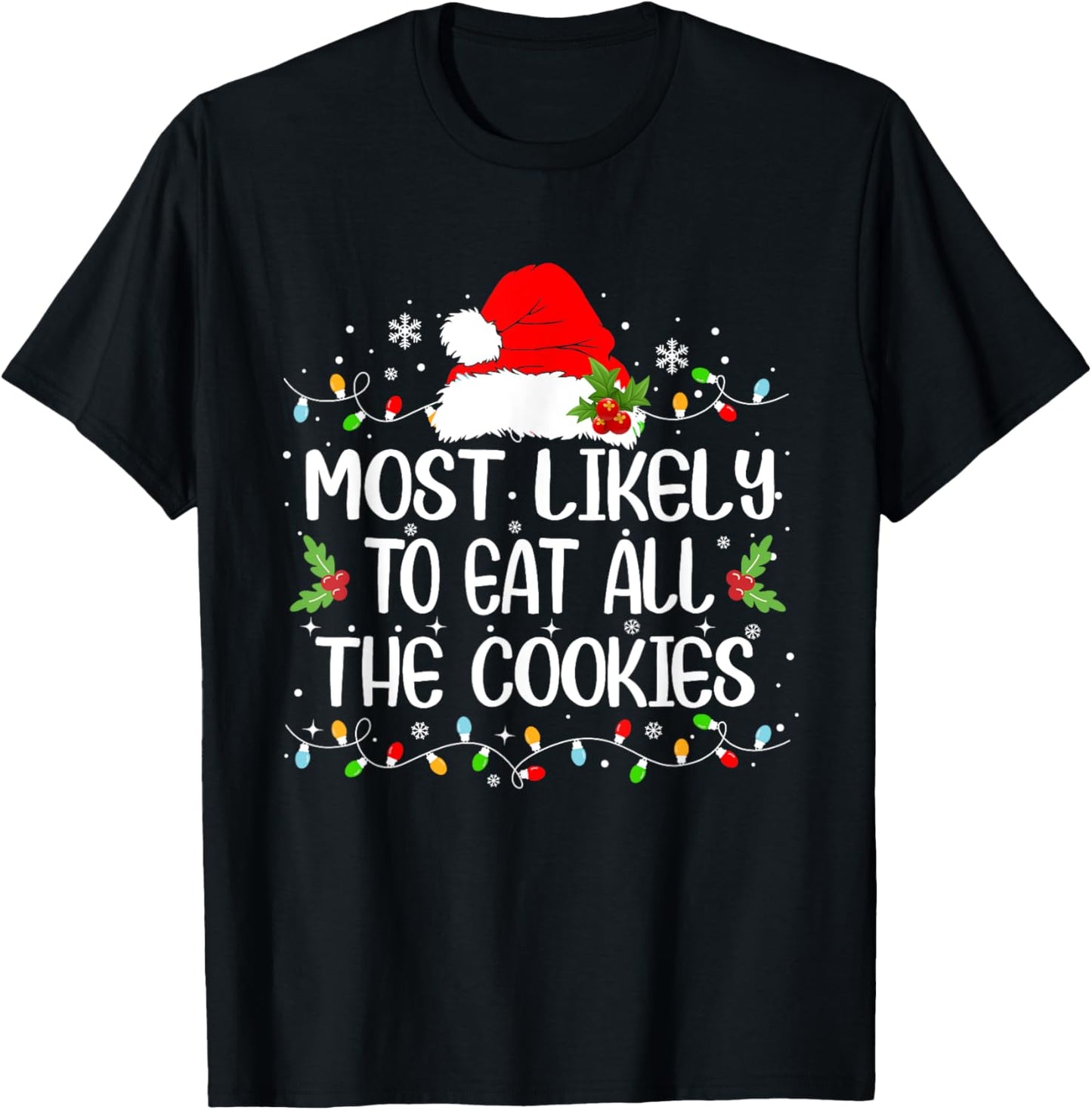 Funny Most Likely To Eat All The Cookies Christmas T-Shirt - T-Shirt | Black