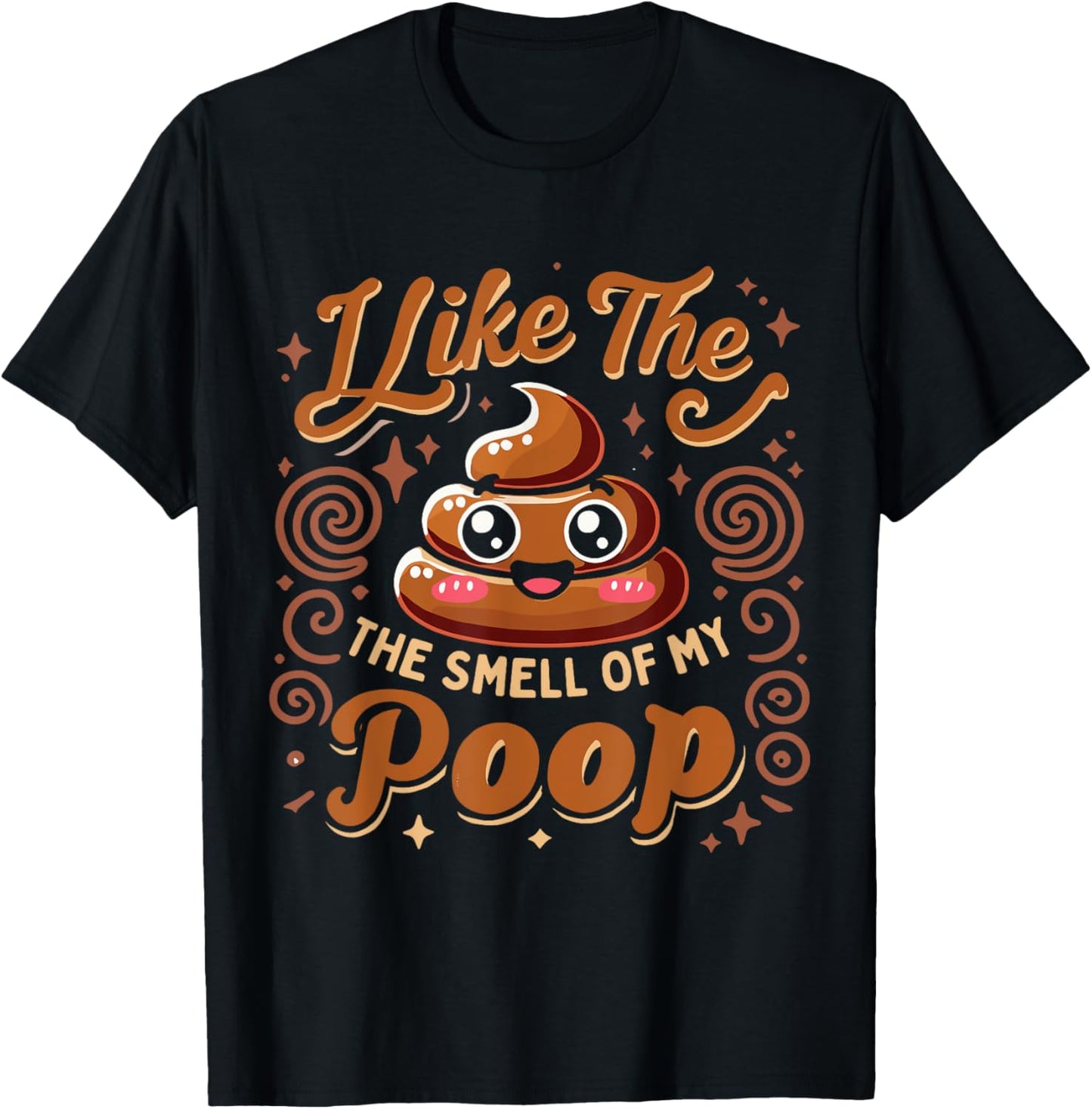Sarcasm Pooped Poop Funny I Like The Smell Of My Poop T-Shirt - T-Shirt | Black