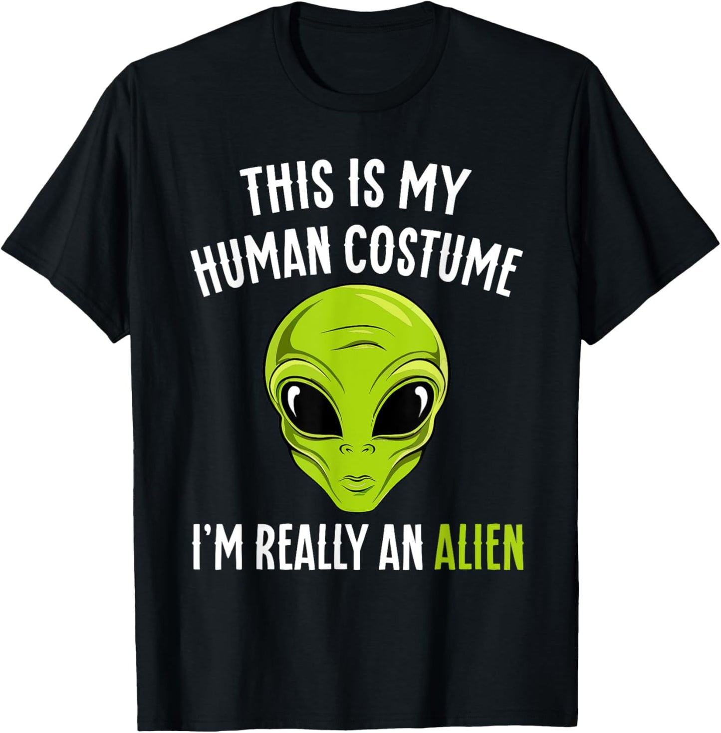 Funny This is My Human Costume I'm Really An Alien Halloween T-Shirt - T-Shirt | Black