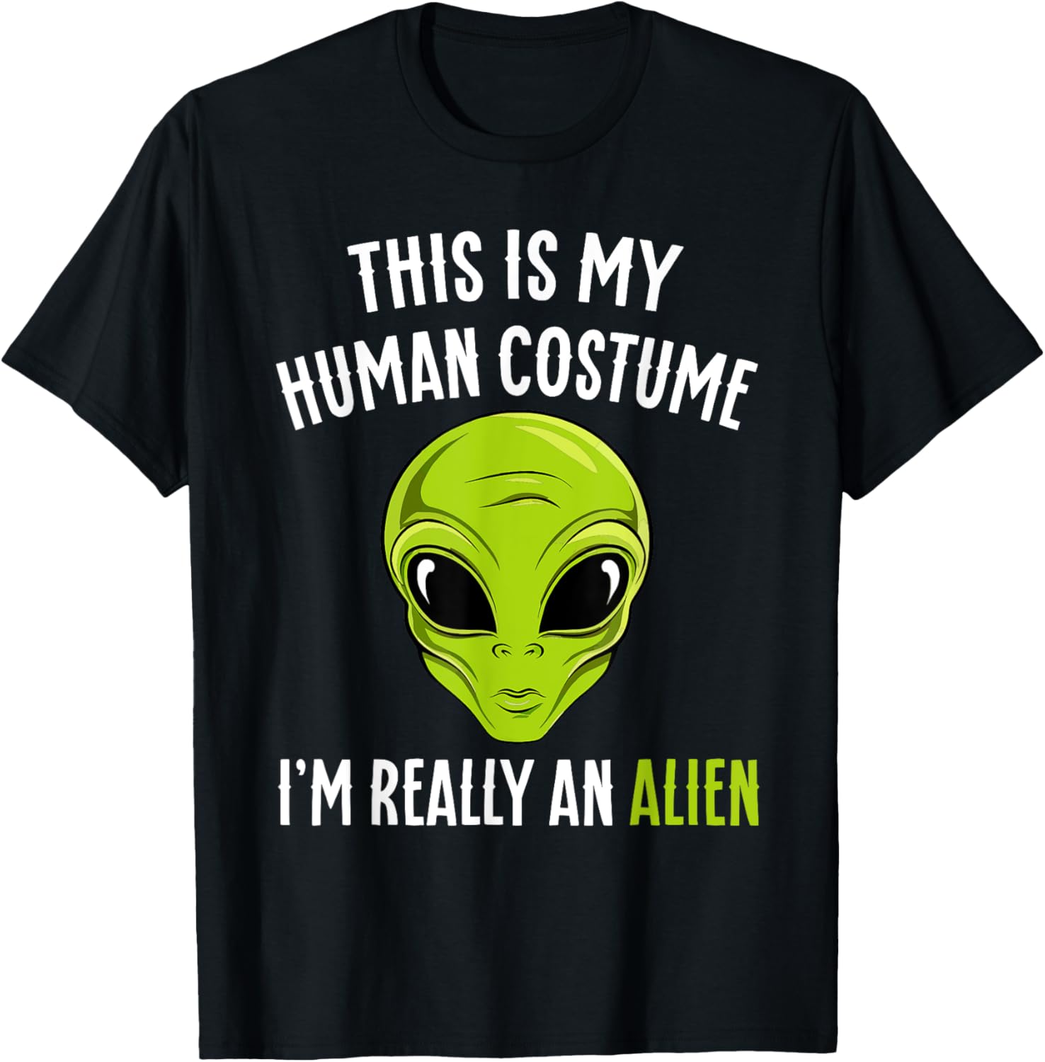 Funny This is My Human Costume I'm Really An Alien Halloween T-Shirt - T-Shirt | Black