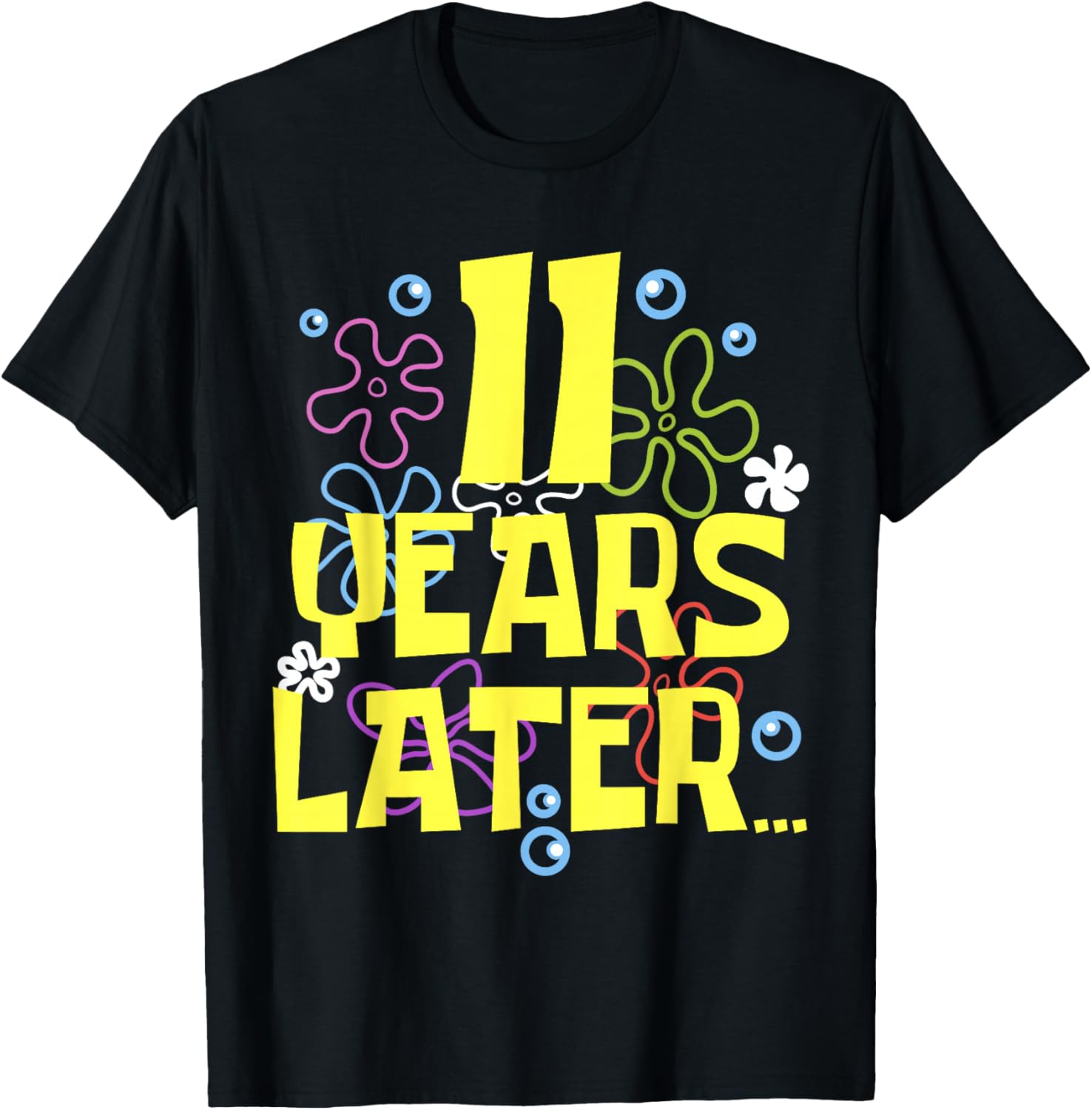 ELEVEN 11 YEARS LATER 11 year Old Birthday Gifts Girls Boy T-Shirt - T-Shirt | Black