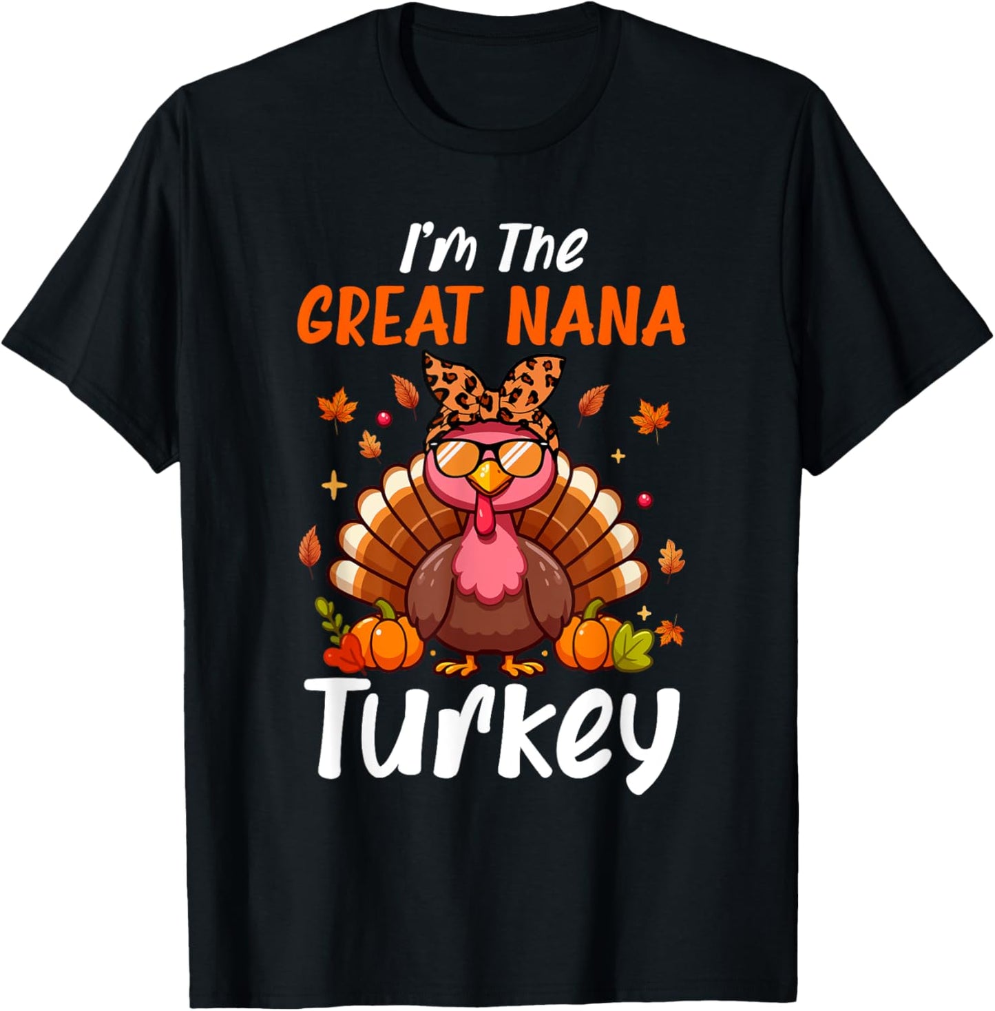 I'm Great Nana Turkey Thanksgiving Proud Women Family T-Shirt - T-Shirt | Black