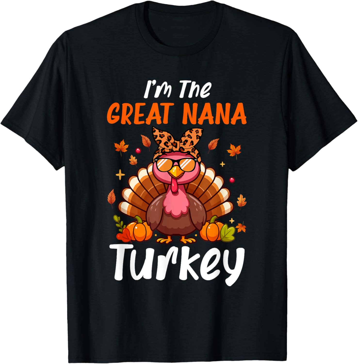 I'm Great Nana Turkey Thanksgiving Proud Women Family T-Shirt - T-Shirt | Black