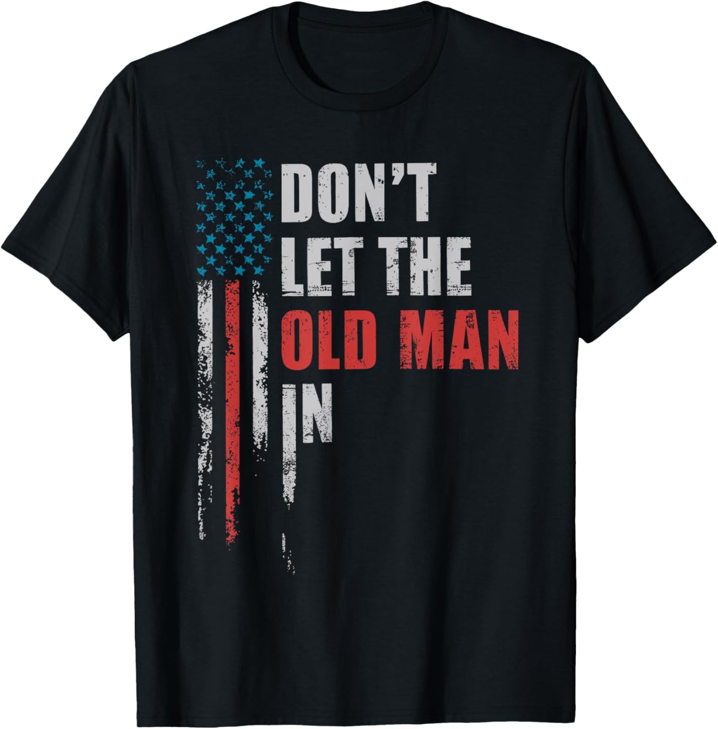 DON'T LET THE OLD MAN IN' Vintage Art American Flag Outfits T-Shirt - T-Shirt | Black
