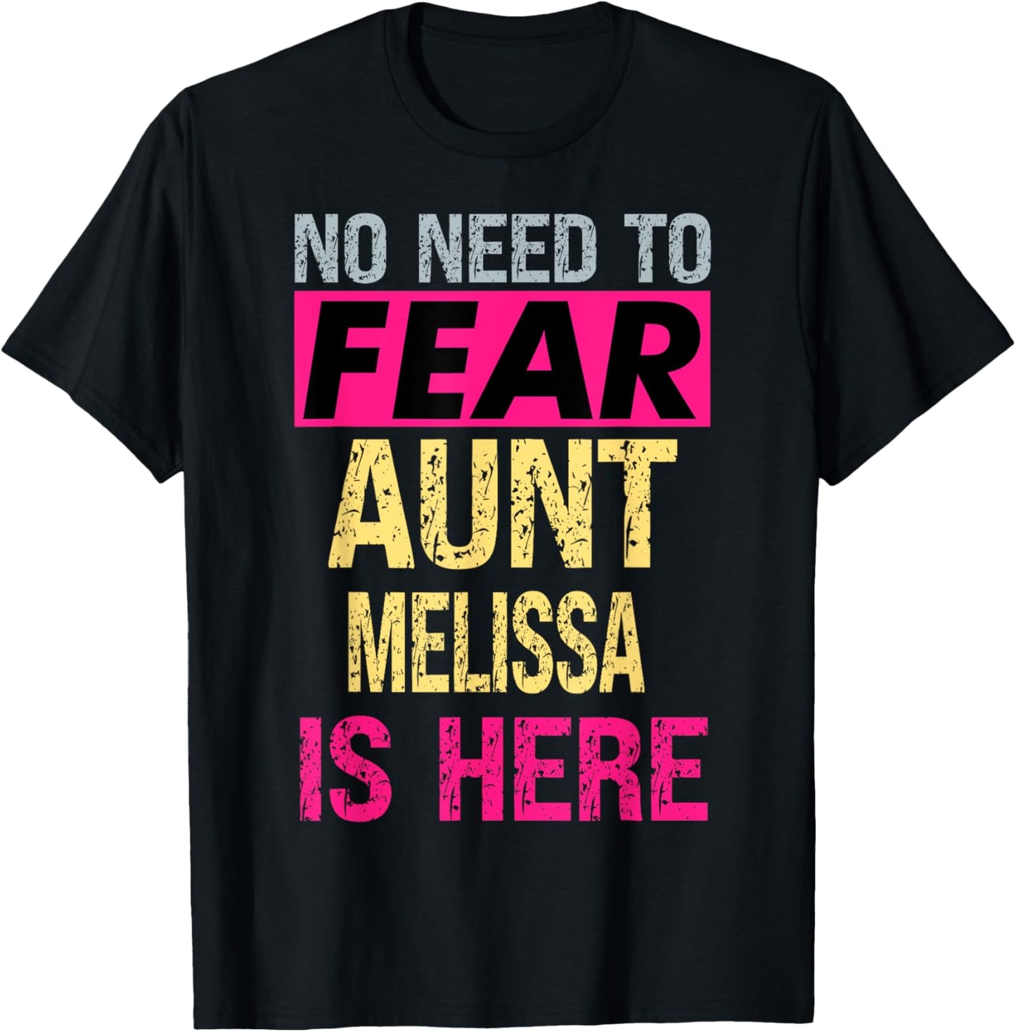 No Need To Fear Aunt Melissa Is Here Funny Hero Auntie T-Shirt - T-Shirt | Black