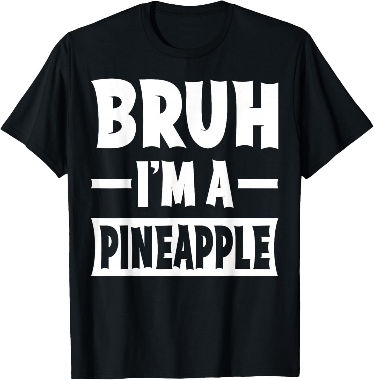 Bruh I'm A Pineapple Funny Lazy Halloween Costume Party T-Shirt - T-Shirt | Black