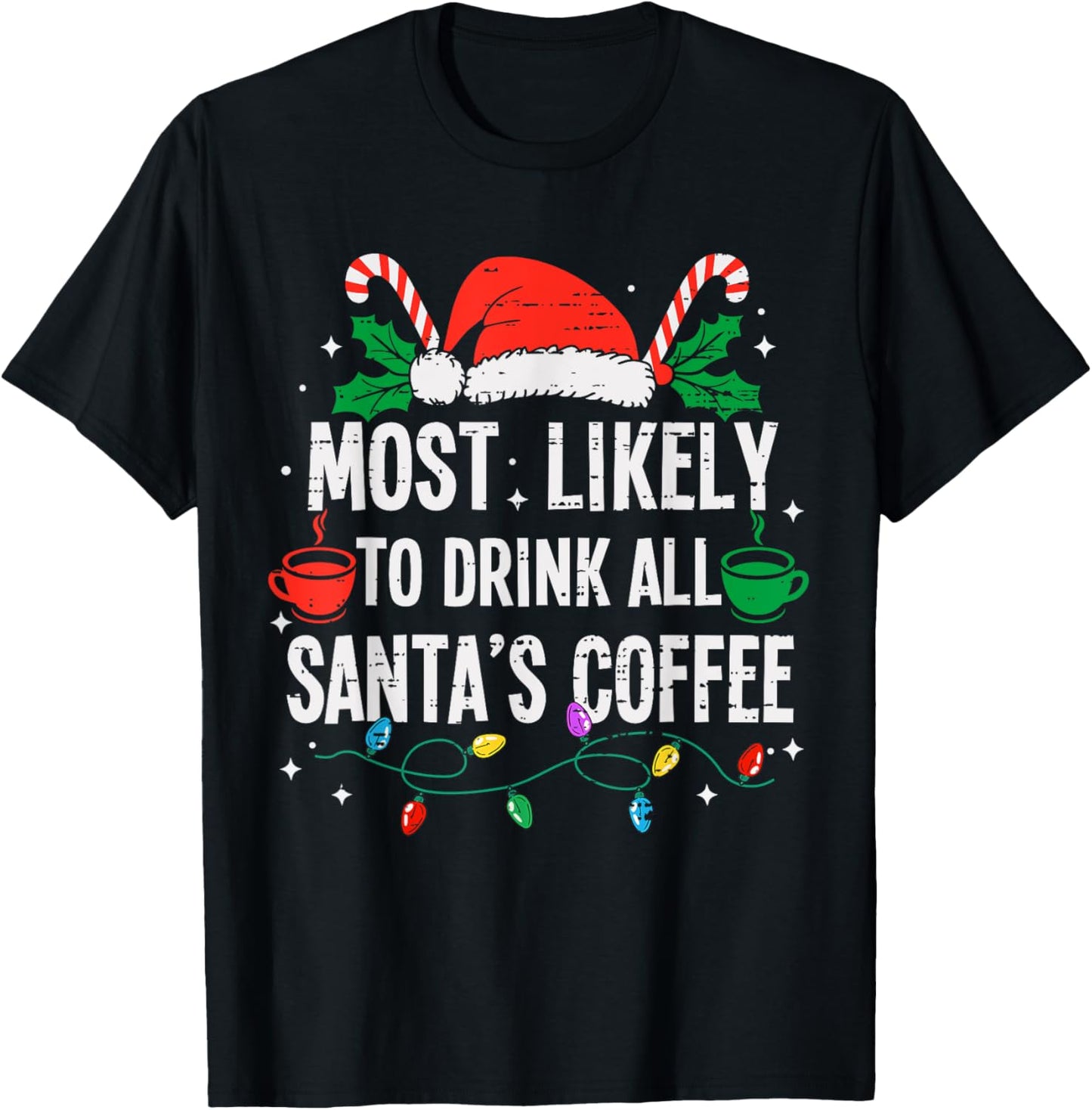 Most Likely To Drink All Santa's Coffee Christmas Funny Xmas T-Shirt - T-Shirt | Black