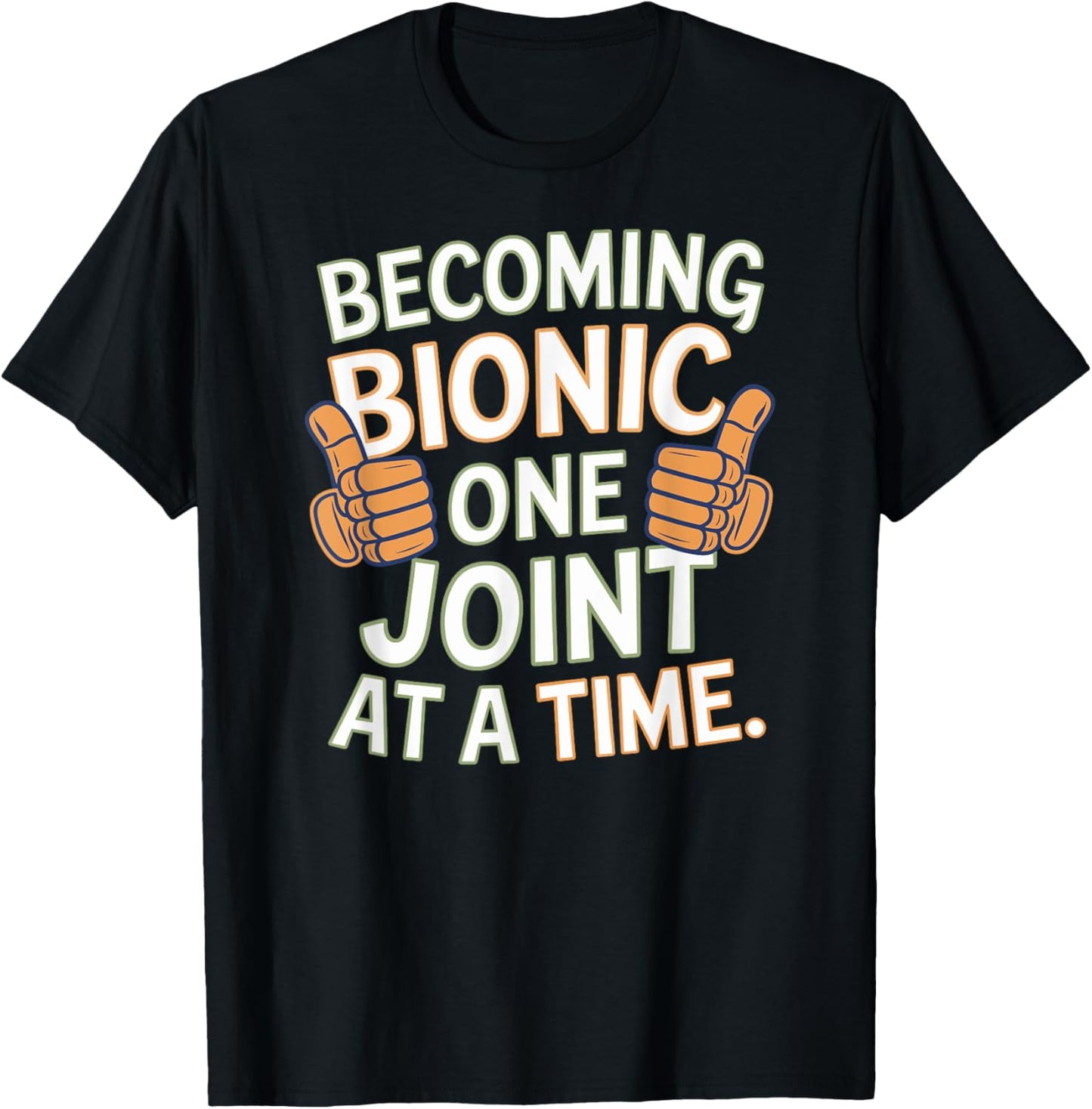 Funny Becoming Bionic One Joint at a Time, Knee and Hip Fun T-Shirt - T-Shirt | Black