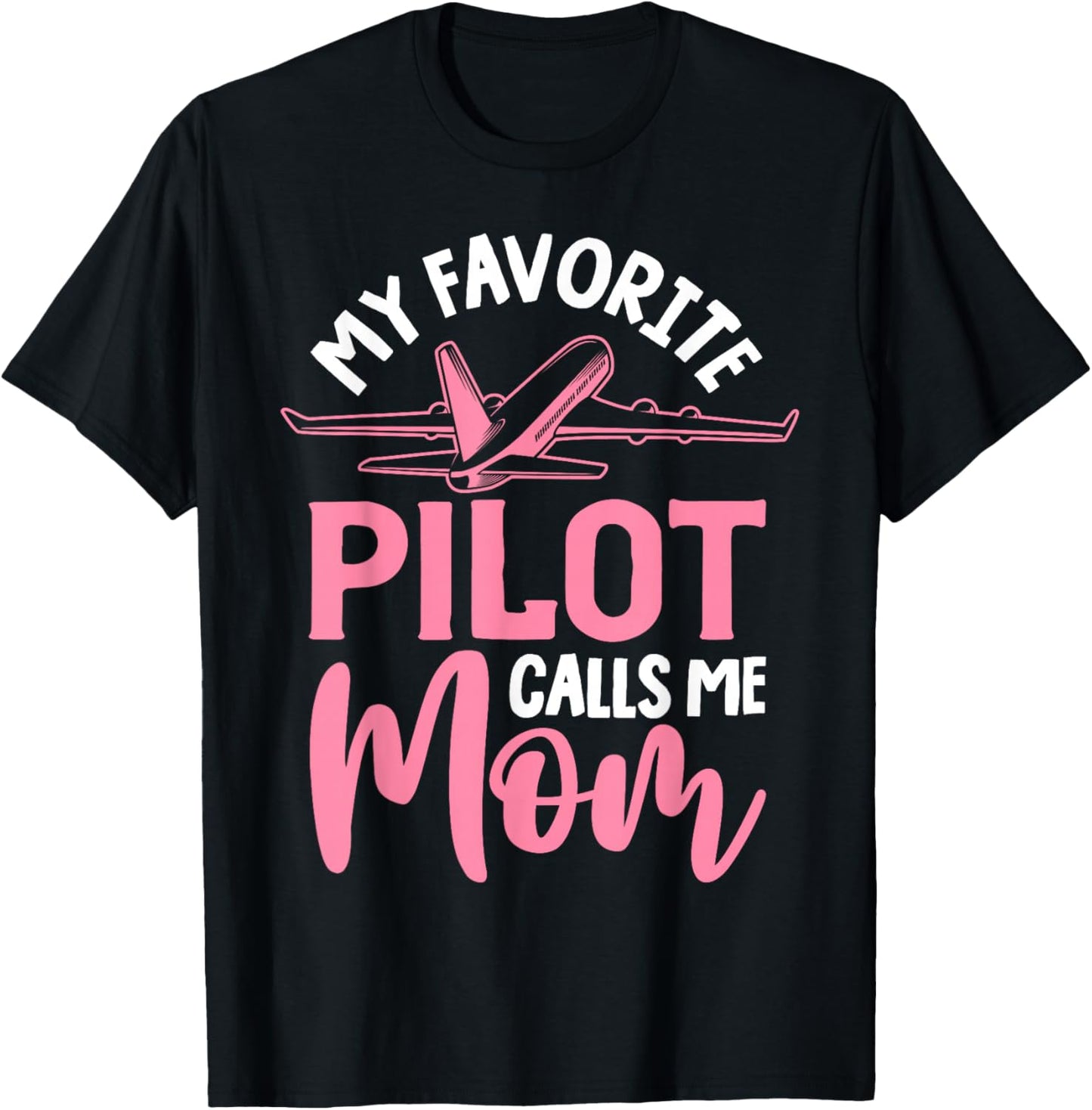 Airplane Pilot Mom Plane Aviation Mom Mothers Day Pilot Mom Mother Son Daughter My Favorite Pilot Calls Me Mom T-Shirt - T-Shirt | Black
