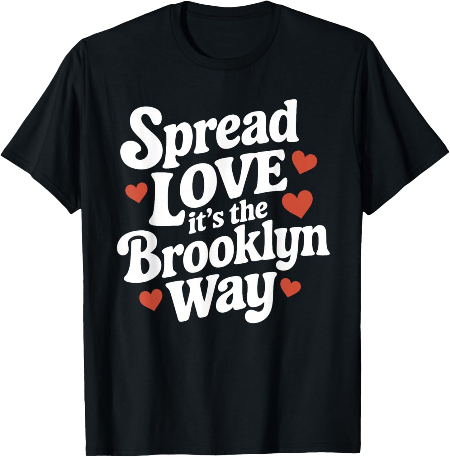 Spread Love It's The Brooklyn Way Gift White Letters T-Shirt - T-Shirt | Black