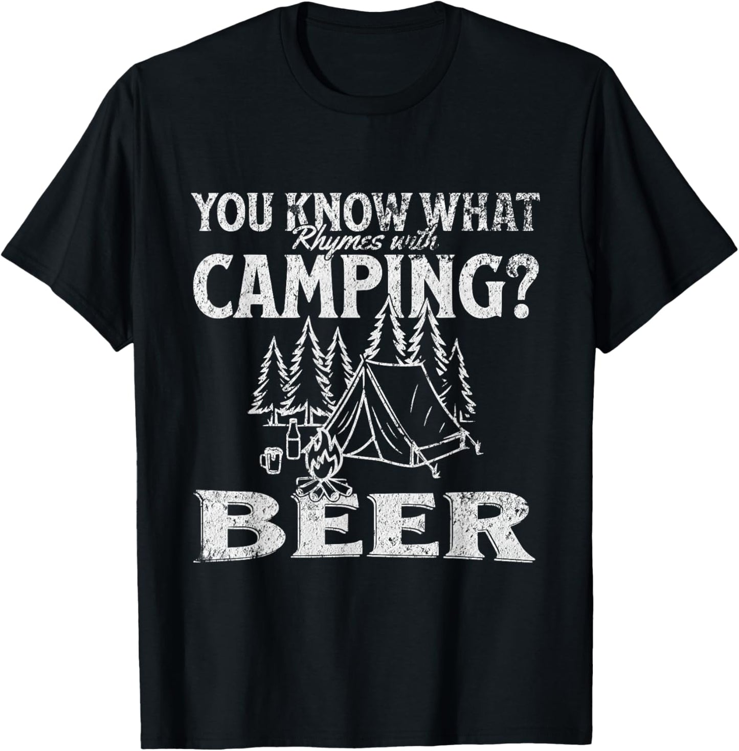 You Know What Rhymes with Camping? Beer Funny Design T-Shirt - T-Shirt | Black
