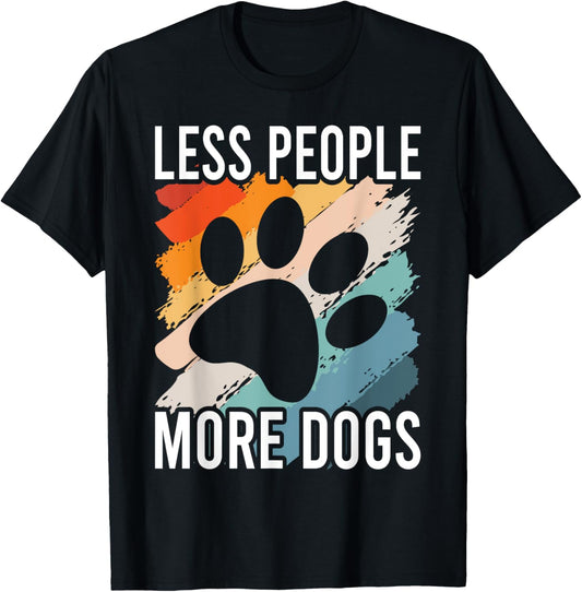 Vintage Funny Sayings Dog Lover Less People More Dogs T-Shirt - T-Shirt | Black