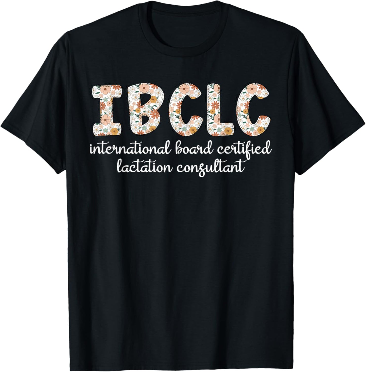 Floral IBCLC Lactation Consultant Breastfeeding Lactivist T-Shirt - T-Shirt | Black