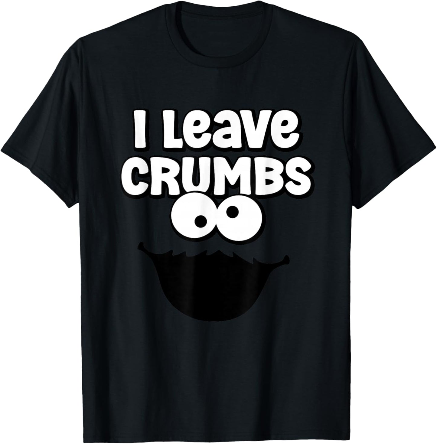 Funny I Leave Crumbs Monster Cookies Cake T-Shirt - T-Shirt | Black