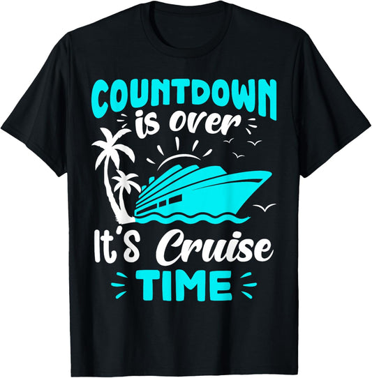 Countdown is Over It's Cruise Time T-Shirt - T-Shirt | Black