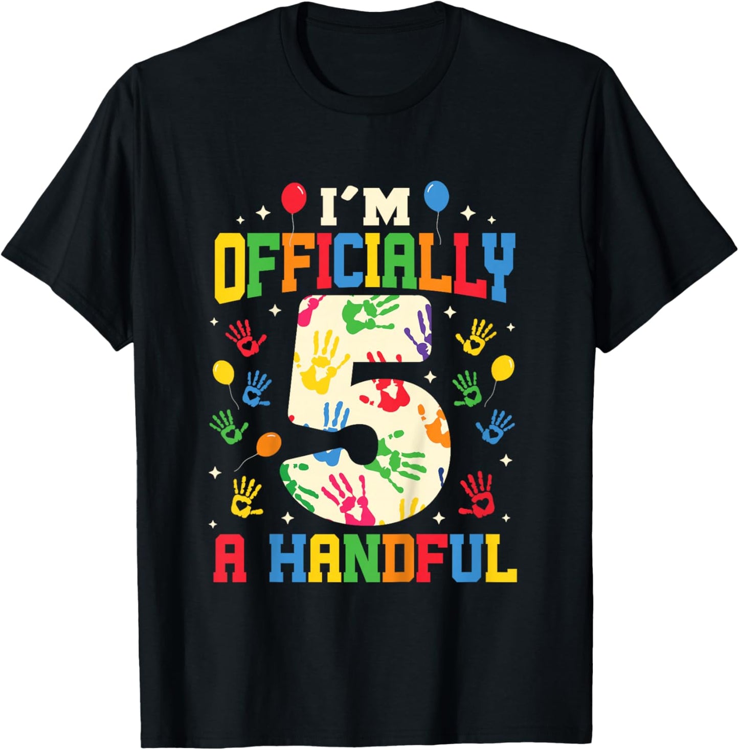 I'm Officially A Handful Five Funny 5th Birthday Turning 5 T-Shirt - T-Shirt | Black