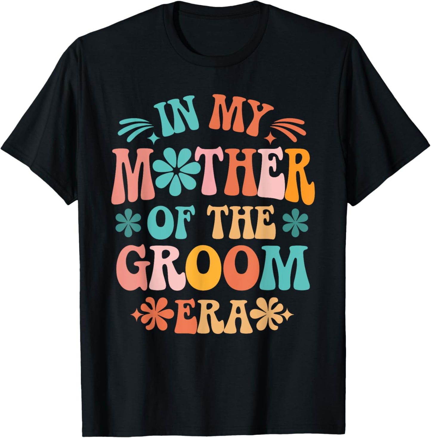 In My Mother of The Groom Era T-Shirt - T-Shirt | Black
