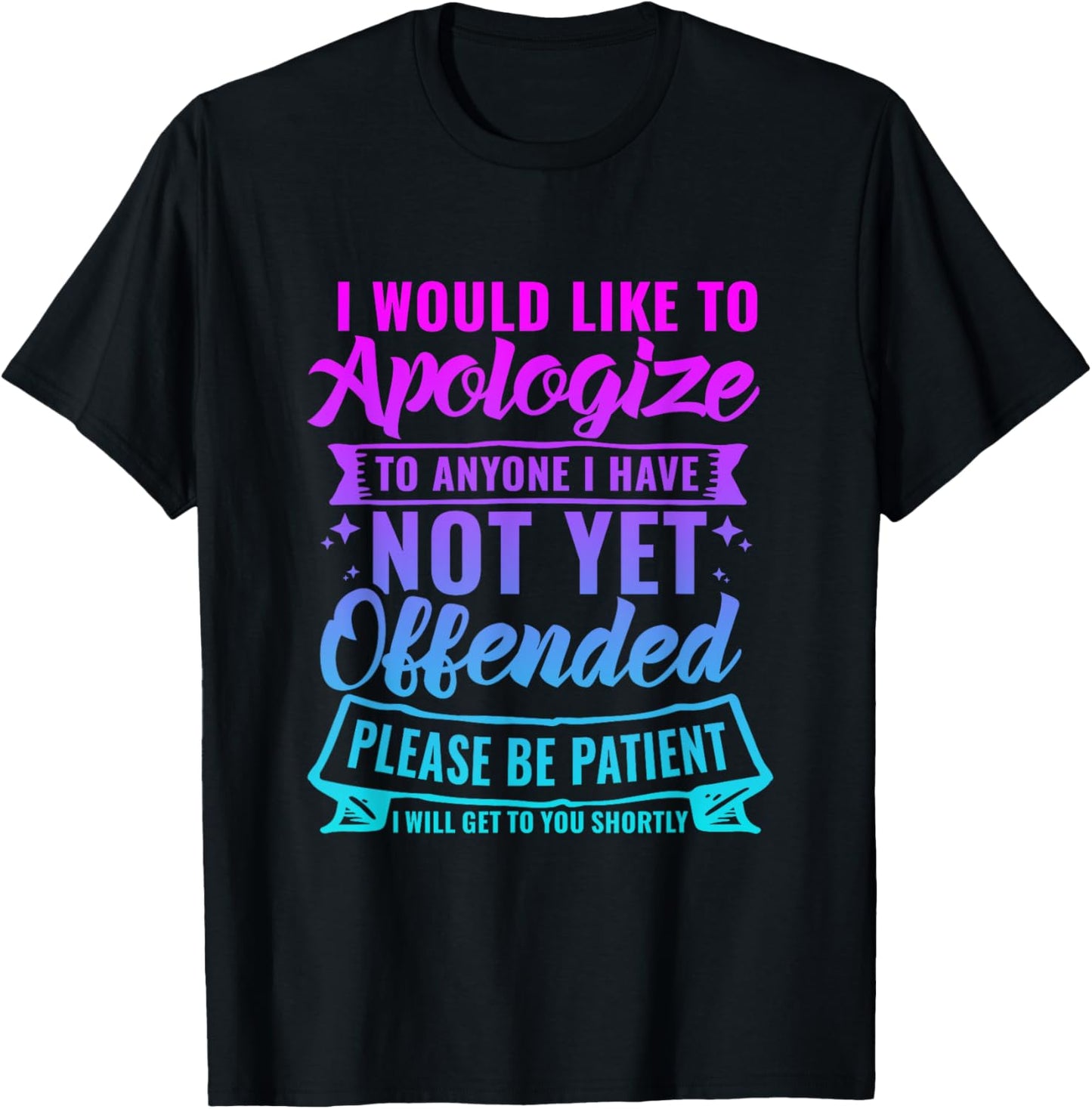 Funny I Would Like to Apologize to Anyone -Adults Black Small Short Sleeve T-Shirt - T-Shirt | Black