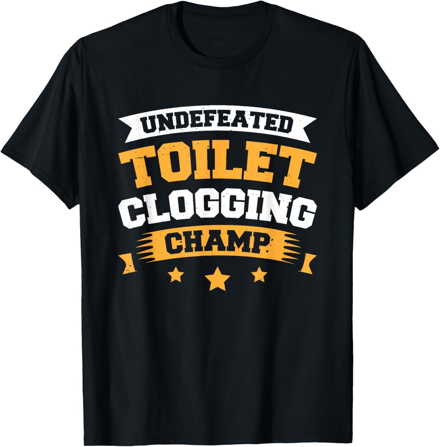 Undefeated Toilet Clogging Champ T-Shirt - T-Shirt | Black