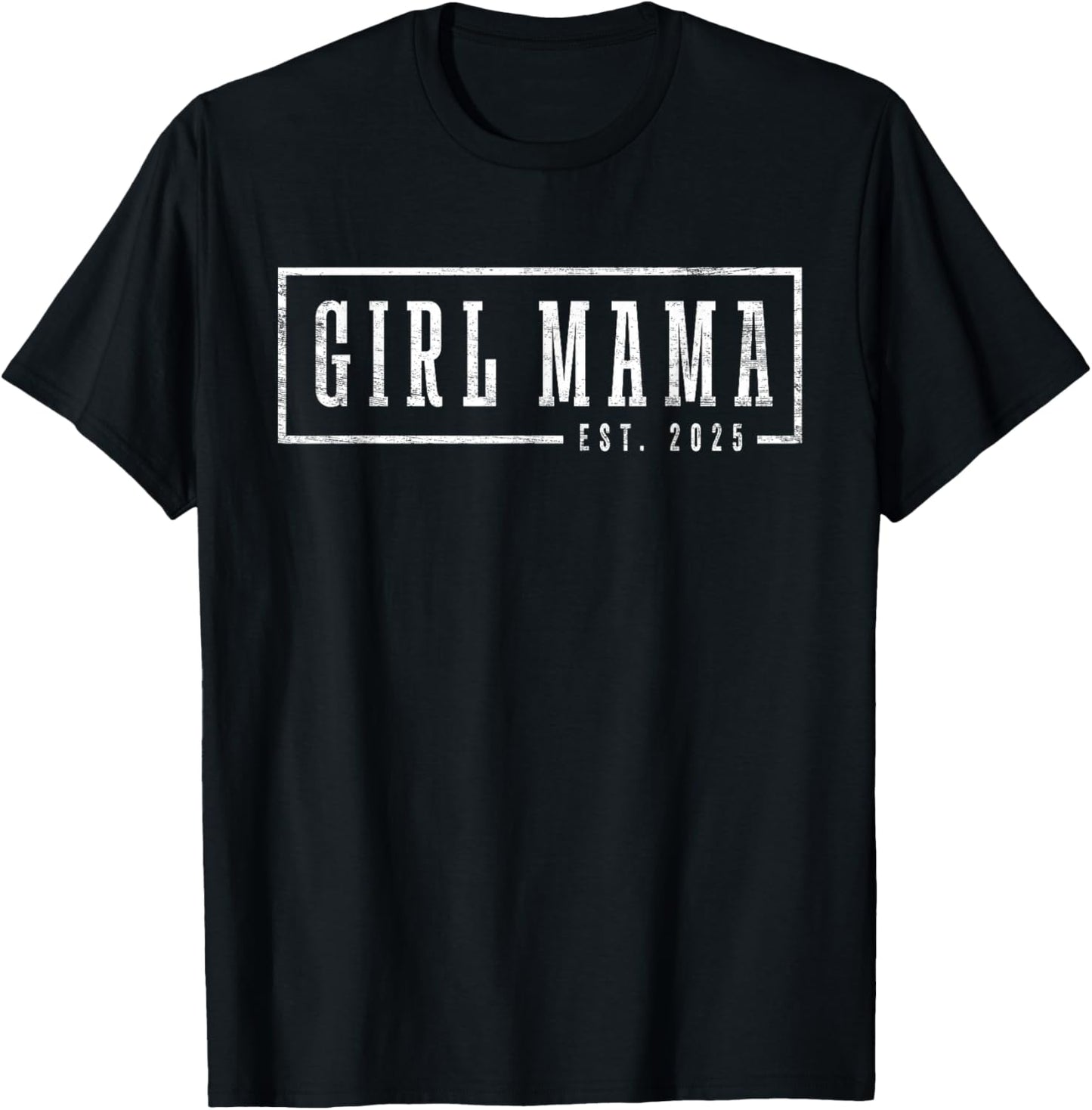 Girl Mama 2025 Girl Mama To Be Gifts Sleek Framed Design T-Shirt - T-Shirt | Black