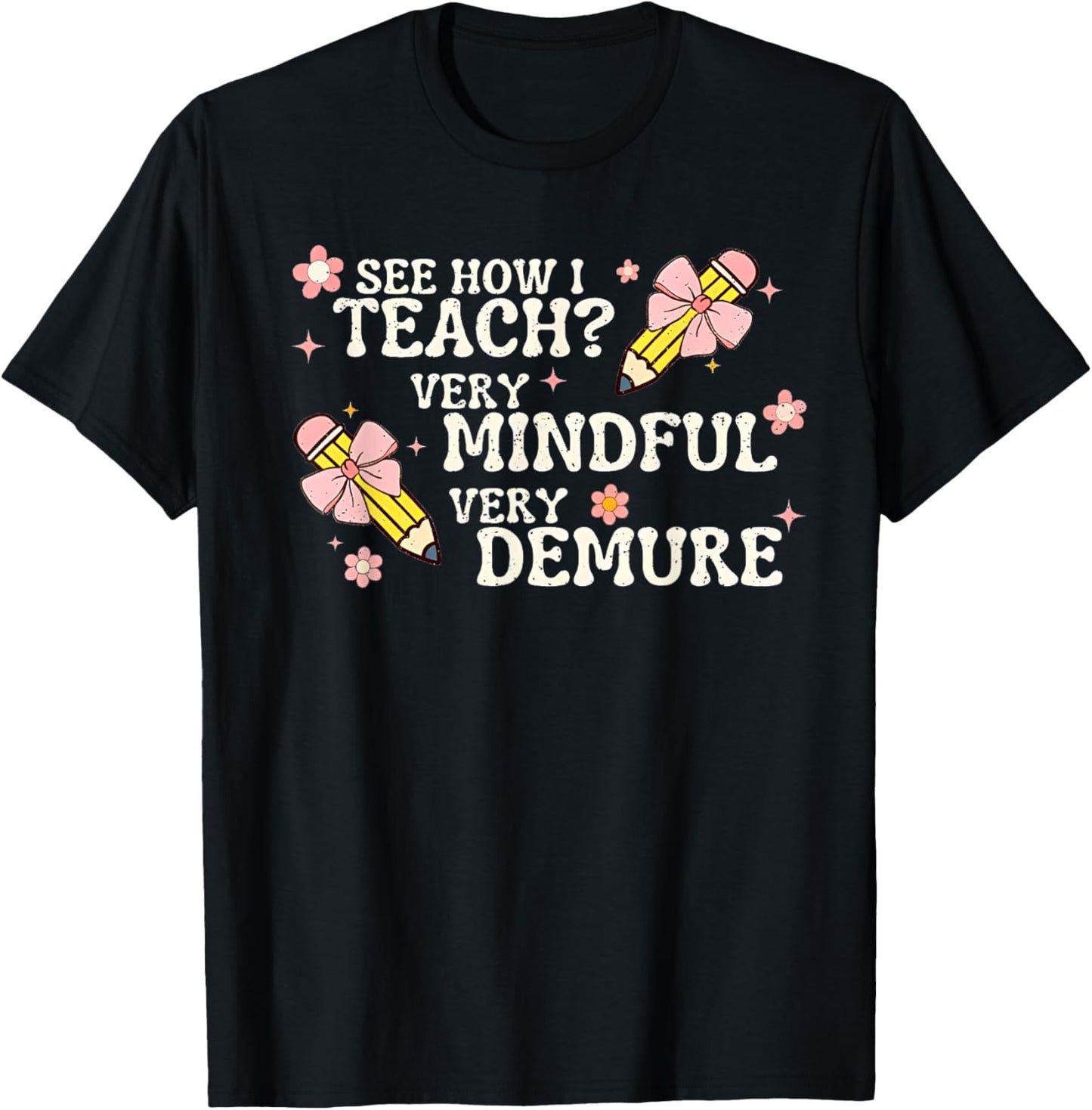 See How I Teach Very Mindful Very Demure Teacher T-Shirt - T-Shirt | Black