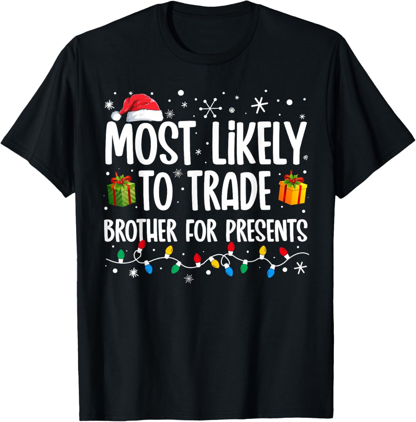 Most Likely To Trade Brother For Presents Family Christmas T-Shirt - T-Shirt | Black