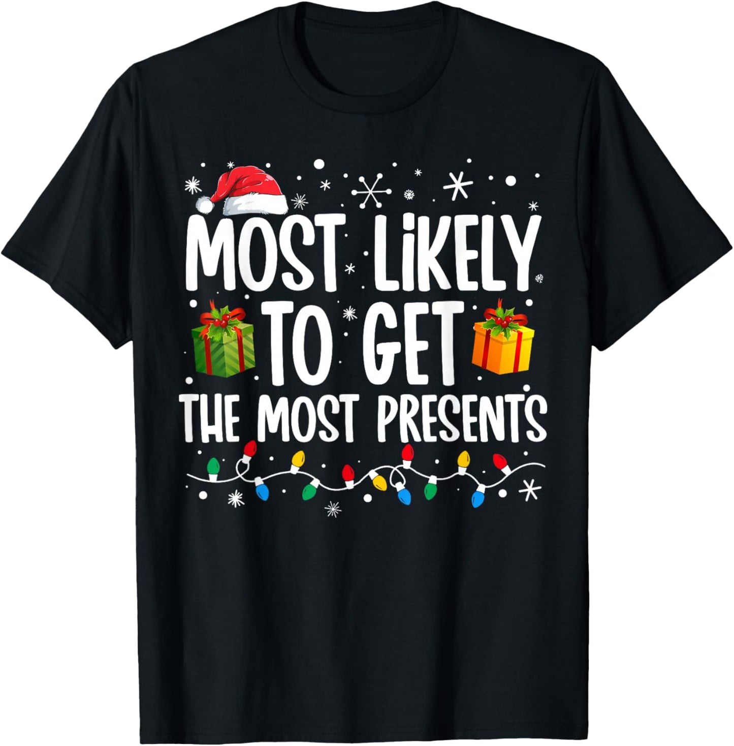 Most Likely Get Most Presents Funny Family Christmas T-Shirt - T-Shirt | Black