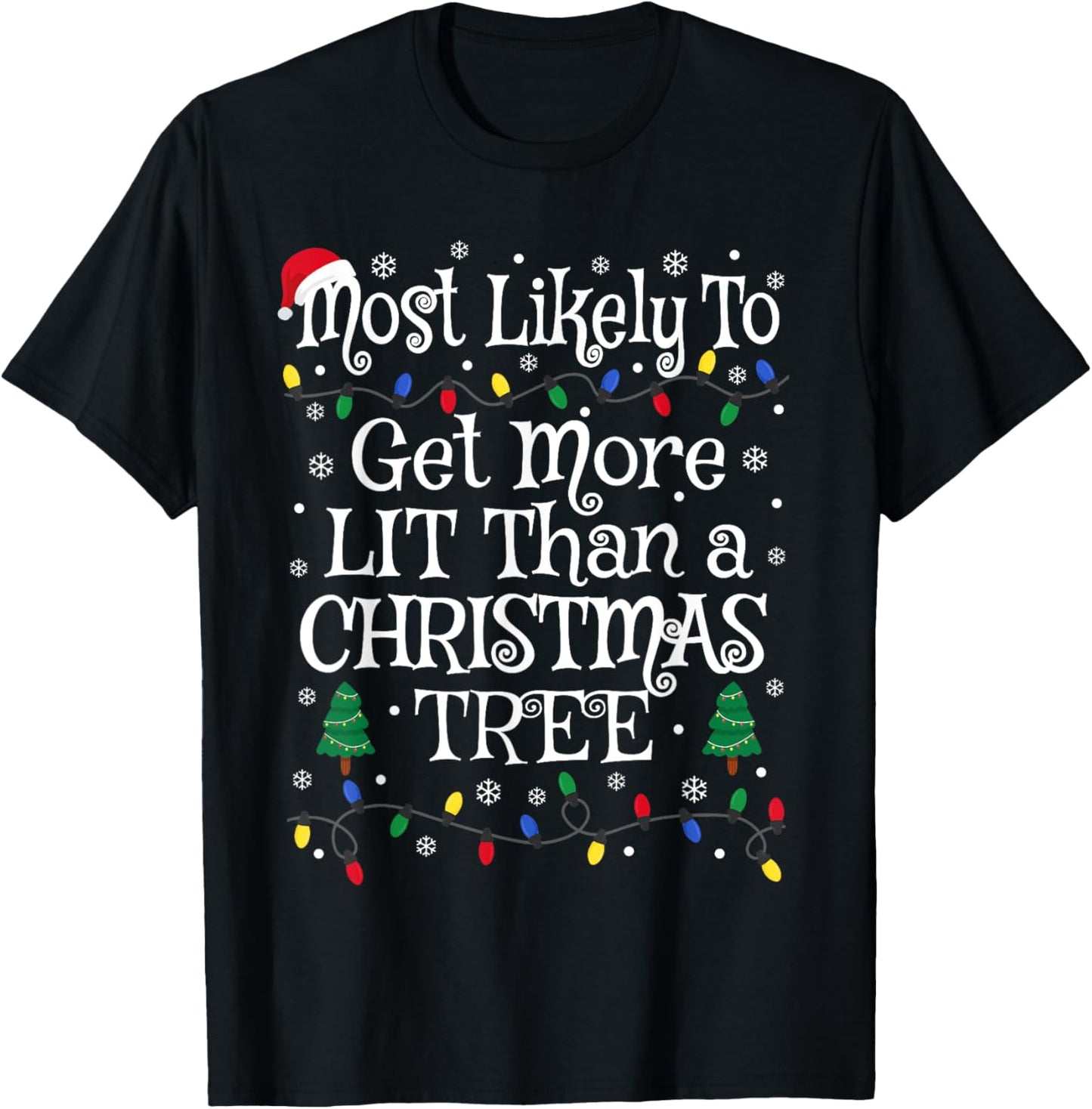 Funny Most Likely To Get More Lit Than A Christmas Tree T-Shirt - T-Shirt | Black