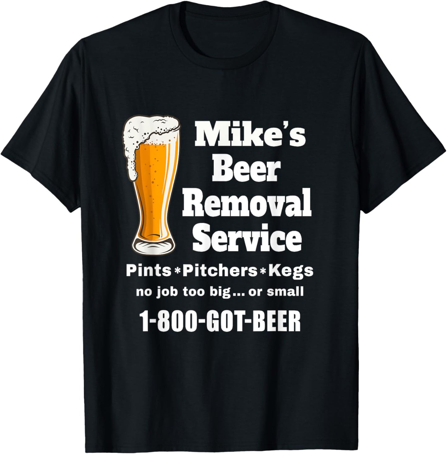Mike's Beer Removal Service Michael Funny Beer Lover Drinker T-Shirt - T-Shirt | Black