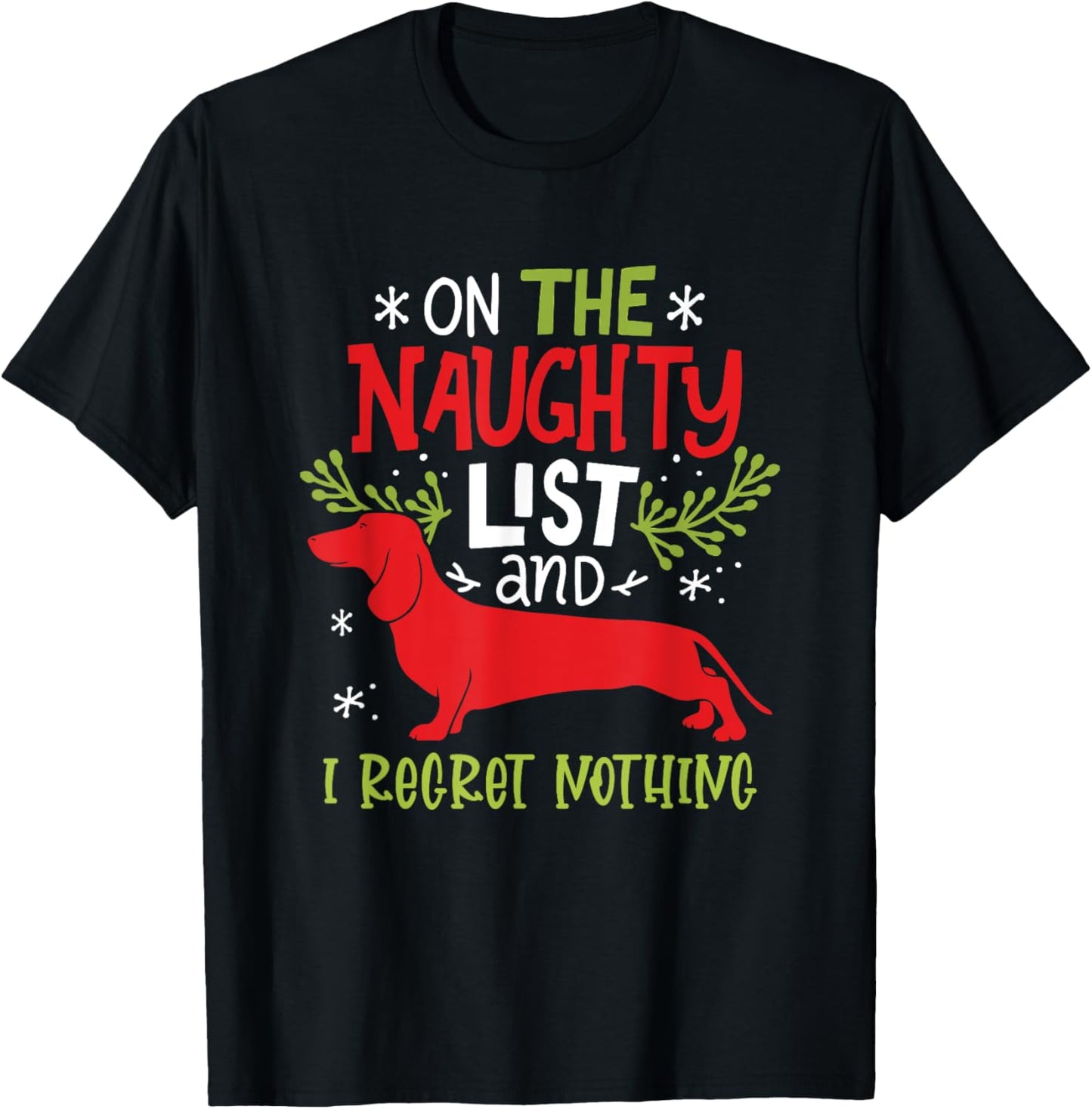 On The Naughty List And I Regret Nothing Dachshund Christmas T-Shirt - T-Shirt | Black