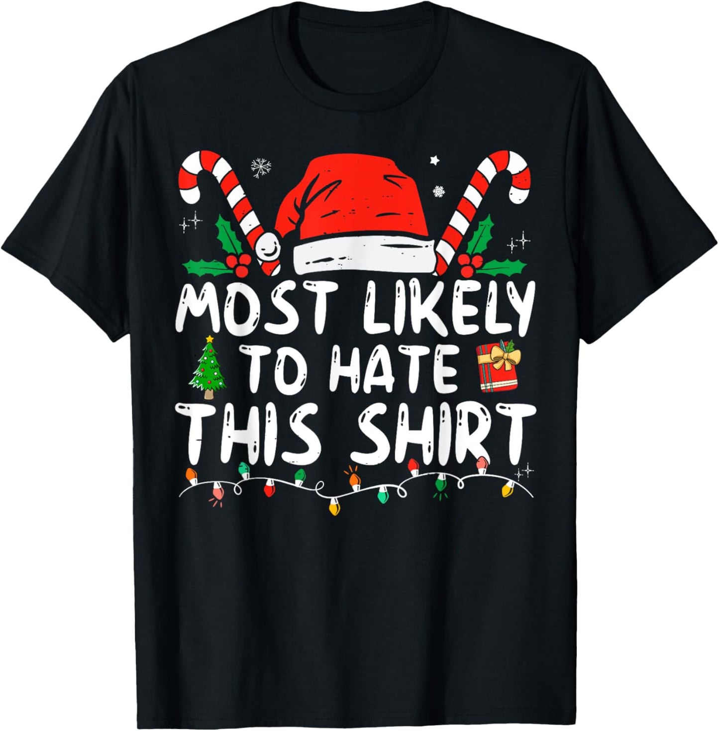 Most Likely To Hate This Shirt Xmas Pajamas Family Christmas T-Shirt - T-Shirt | Black