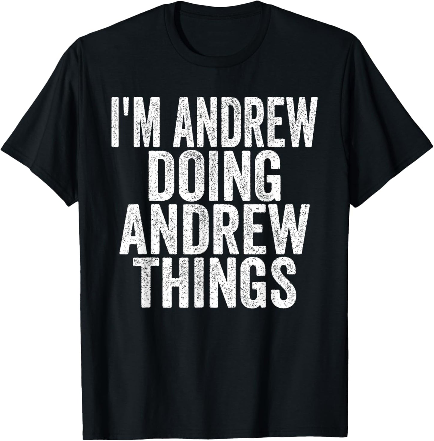 I'm Andrew Doing Andrew Things Funny Saying Christmas Gifts T-Shirt - T-Shirt | Black