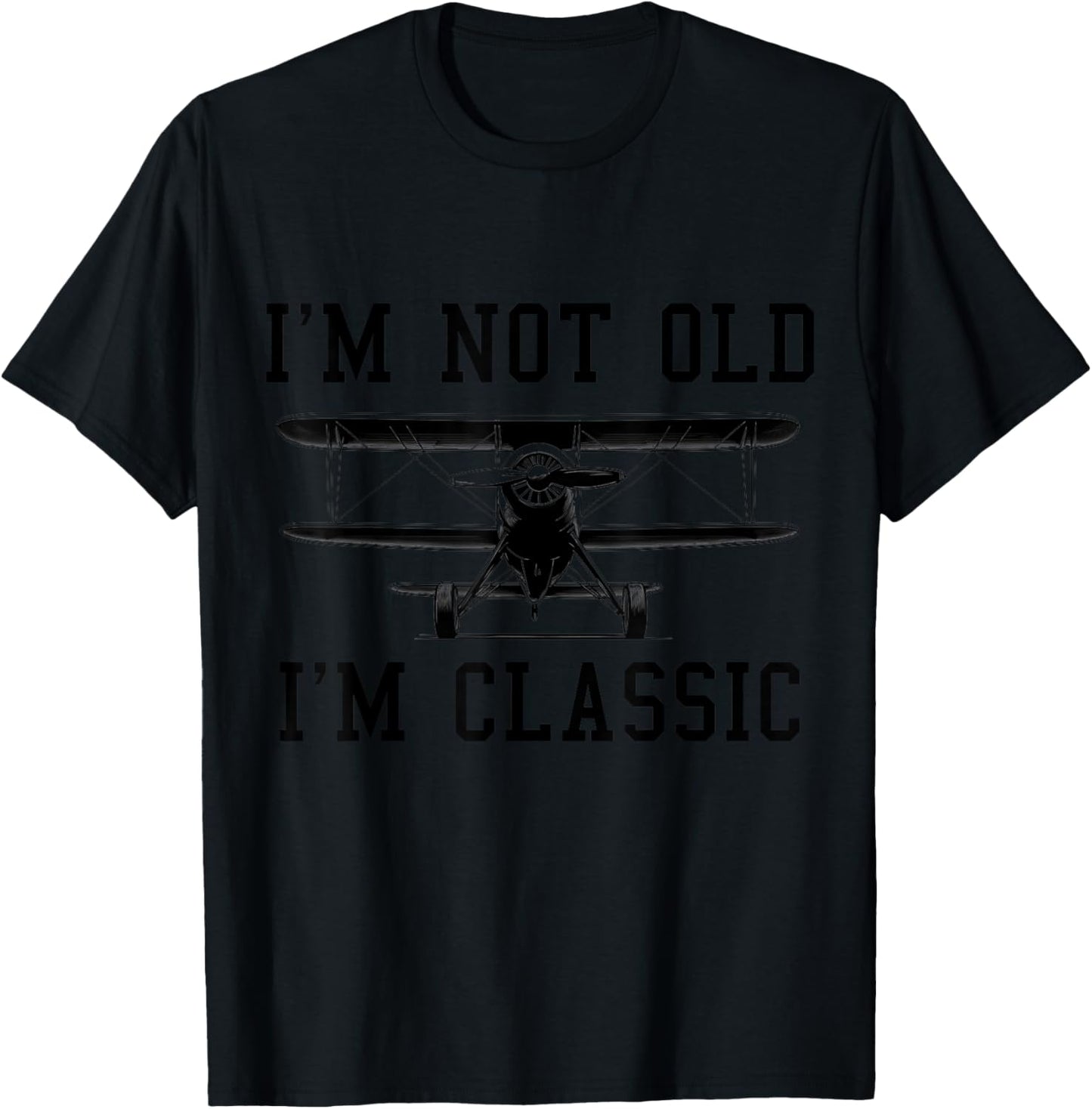 Pilot I'm Not Old Funny Biplane Classic Pilot Birthday T-Shirt - T-Shirt | Black